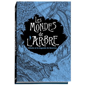 Les mondes de l'arbre. Vol. 2. Céleste et la légende de Quercus