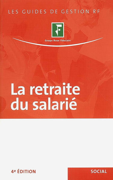 La retraite du salarié : mise à la retraite, départ volontaire, démarches, montant de la pension, droits du conjoint survivant...