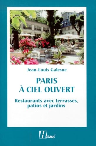 Paris à ciel ouvert. Restaurants avec terrasses, patios et jardins