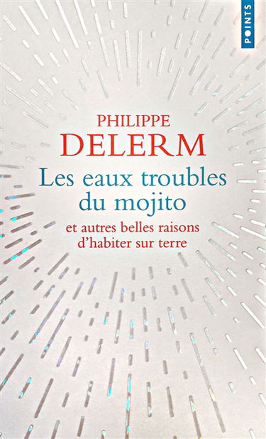 Les eaux troubles du mojito : et autres belles raisons d'habiter sur Terre