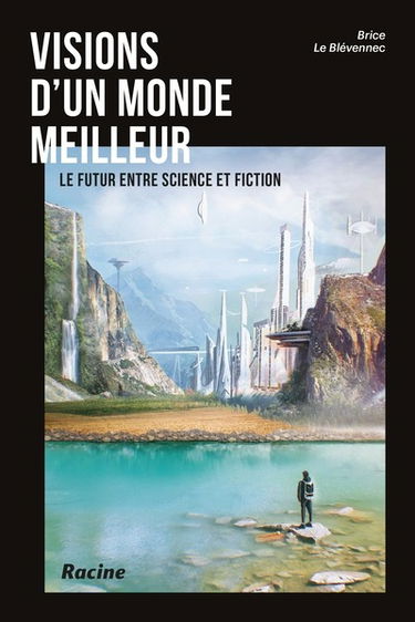 Visions d'un monde meilleur : le futur entre science et fiction