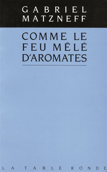Comme le feu mêlé d'aromates
