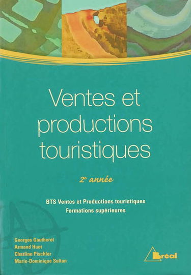Ventes et productions touristiques 2e année : BTS Ventes et productions touristiques, formations supérieures