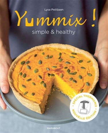 Yummix ! : simple & healthy : recettes saines au Thermomix