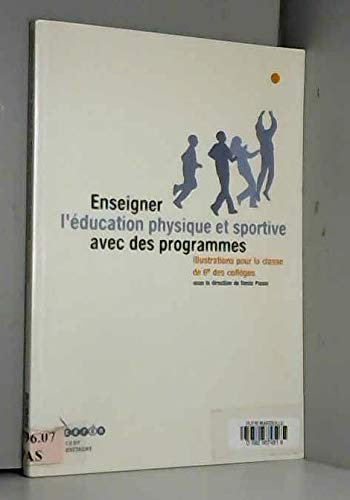 Enseigner l'éducation physique et sportive avec les programmes: Illustrations pour la classe de 6e des collèges