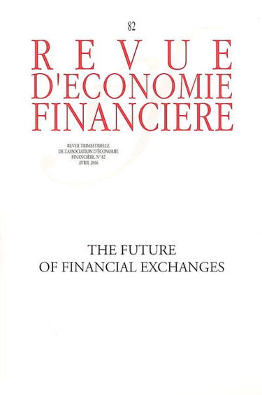 Revue d'économie financière, n° 82. The future of financial exchanges