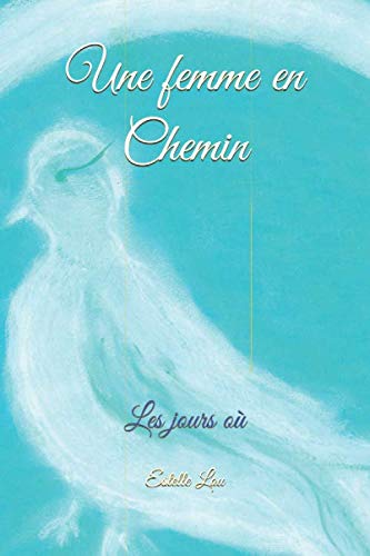 Une femme en chemin: Les jours où