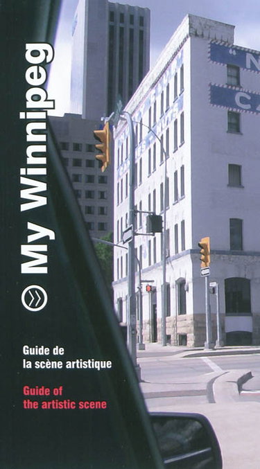 Couverture de My Winnipeg : guide de la scène artistique. My Winnipeg : guide of the artistic scene