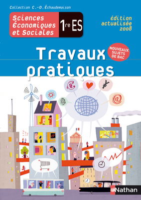 Sciences économiques et sociales 1re ES : fichier de travaux pratiques : version élève