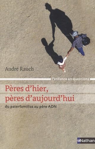 Pères d'hier, pères d'aujourd'hui : du pater familias au père ADN