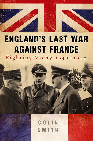 Couverture de England's Last War Against France: Fighting Vichy 1940-42