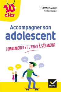 Accompagner son adolescent : communiquer et l'aider à s'épanouir
