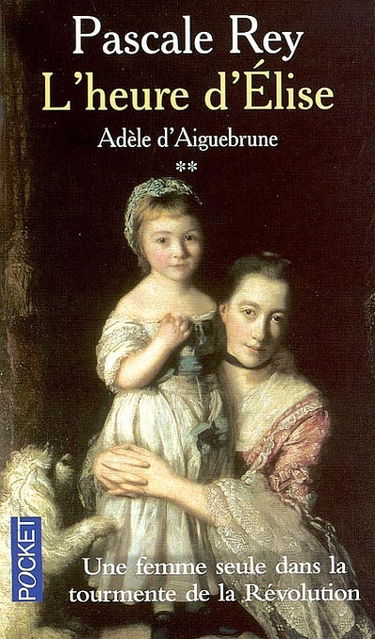 Adèle d'Aiguebrune. Vol. 2. L'heure d'Elise