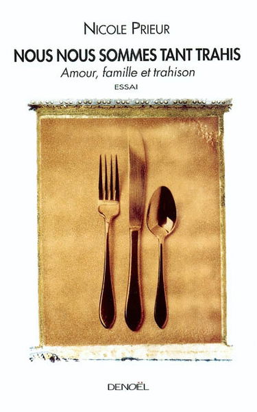 Nous nous sommes tant trahis : amour, famille et trahison