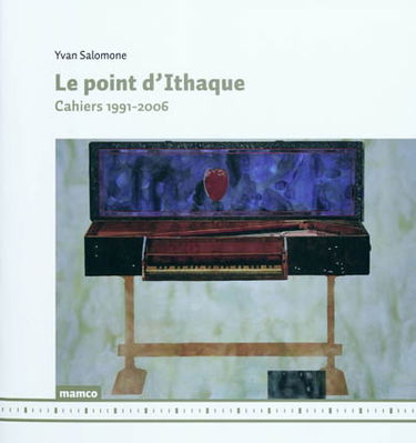 Le point d'Ithaque : cahiers 1991-2006