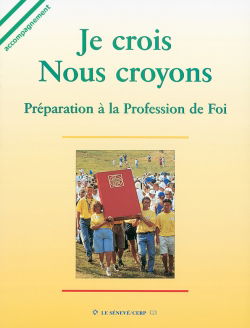 Je crois, nous croyons : préparation à la profession de foi : livret d'accompagnement