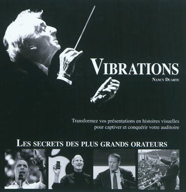 Vibrations : transformez vos présentations en histoires visuelles pour captiver et conquérir votre auditoire : les secrets des plus grands orateurs