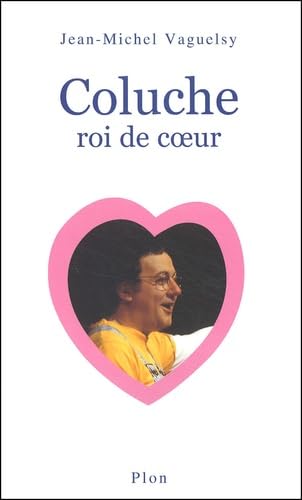 Coluche roi du coeur