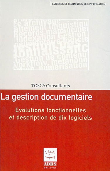 La gestion documentaire : évolutions fonctionnelles et description de dix logiciels
