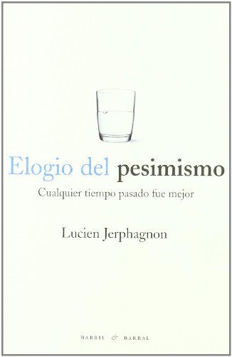 Couverture de Elogio del pesimismo: Cualquier tiempo pasado fue mejor