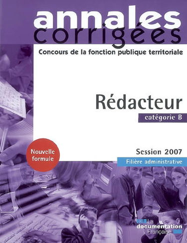 Rédacteur : catégorie B, session 2007 : nouvelle formule