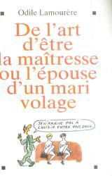 De l'art d'être la maîtresse ou l'épouse d'un mari volage