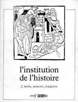 L'Institution de l'histoire. Vol. 2. Mythe, mémoire, fondation
