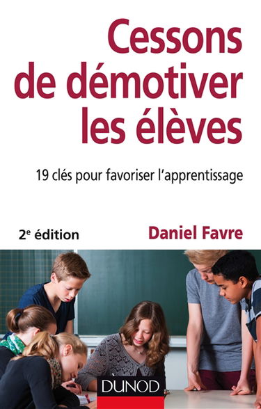 Cessons de démotiver les élèves : 19 clés pour favoriser l'apprentissage