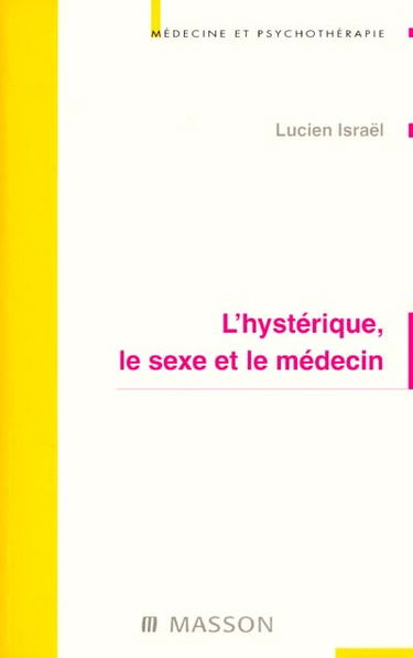 L'hystérique, le sexe et le médecin