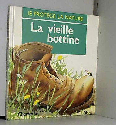 Je protège la nature. Vol. 4. La vieille bottine