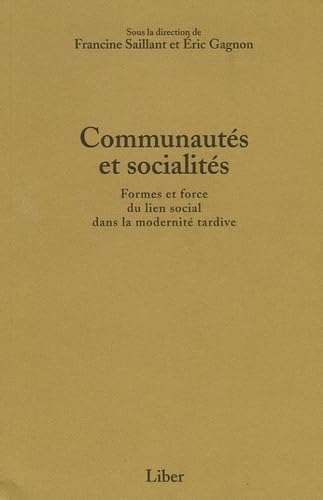 Communautés et socialités: Formes et force du lien social dans la modernité tardive