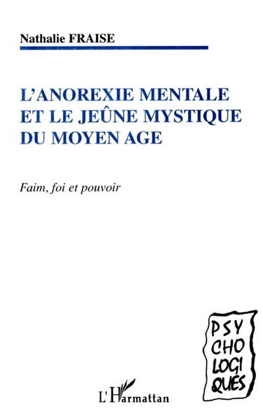L'anorexie mentale et le jeûne mystique du Moyen Age : faim, foi et pouvoir