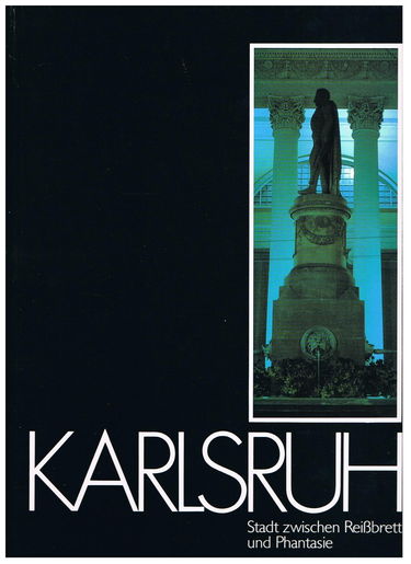 Karlsruhe: Stadt zwischen Reissbrett und Phantasie