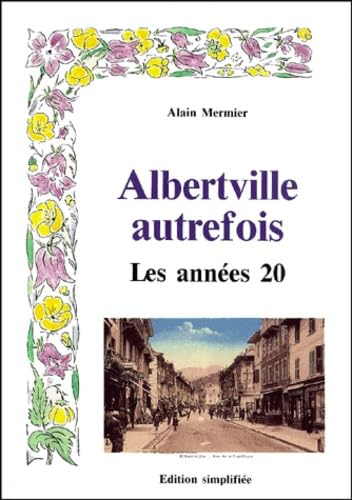 Albertville Autrefois. Les Annees 20, Edition Simplifiee