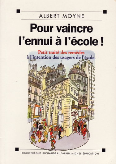 Couverture de Pour vaincre l'ennui à l'école : petit traité des remèdes à l'intention des usagers de l'école