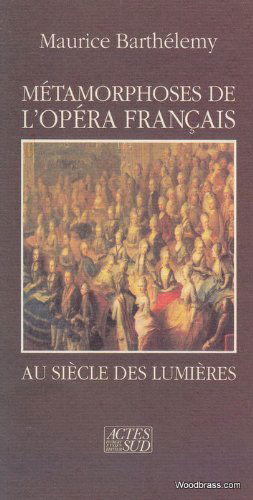 Métamorphoses de l'opéra français au siècle des lumières