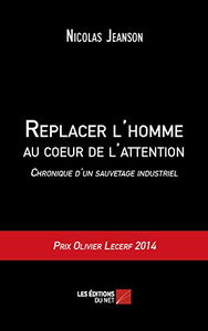 Replacer l'homme au coeur de l'attention - Chronique d'un sauvetage industriel