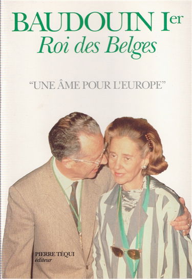 Baudouin Ier, roi des Belges : une âme pour l'Europe
