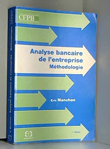 Analyse bancaire de l'entreprise : Méthodologie (Collection Économica-Institut technique de banque)