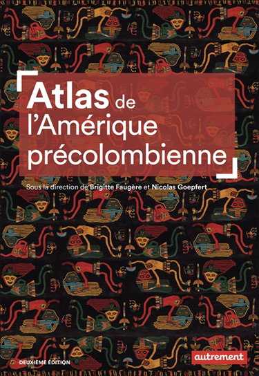 Couverture de Atlas de l'Amérique précolombienne : du peuplement à la conquête