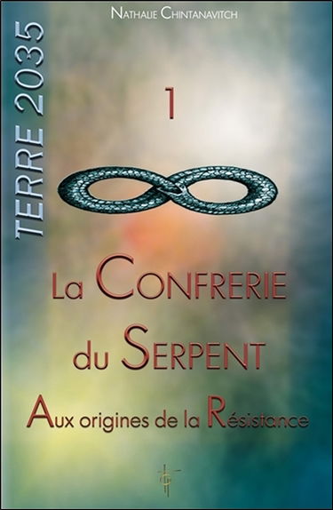 Terre 2035. Vol. 1. La confrérie du serpent : aux origines de la résistance