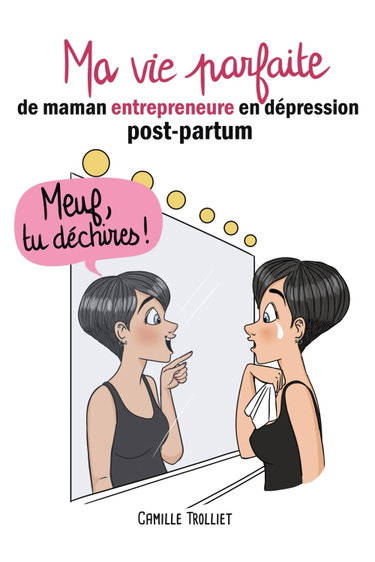 Couverture de Ma Vie Parfaite: de maman entrepreneure en dépression post-partum