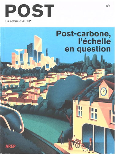 Post, la revue d'Arep, n° 1. Post-carbone, l'échelle en question