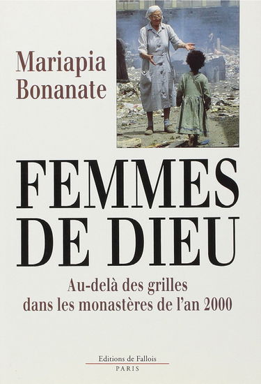Femmes de Dieu : derrière les grilles des monastères de l'an 2000