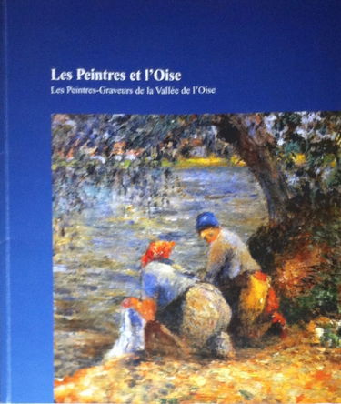 Les peintres et l'Oise - catalogue d'exposition du 26 mai au 23 septembre 2007 Musée Tavet-Delacour