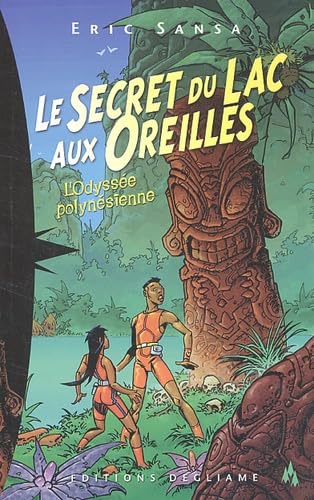 L'odyssée polynésienne de Lili et Tana. Vol. 1. Le secret du lac aux oreilles