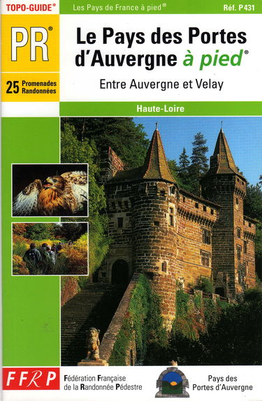 Le pays des portes d'Auvergne à pied : entre Auvergne et Velay