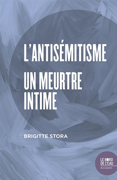 Couverture de L'antisémitisme : un meurtre intime