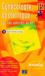 Gynécologie et obstétrique : les cas concrets du DE : 19 cas concrets officiels corrigés