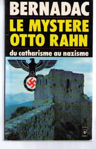 Le mystere otto rahn / le graal et montsegur / du catharisme au nazisme
